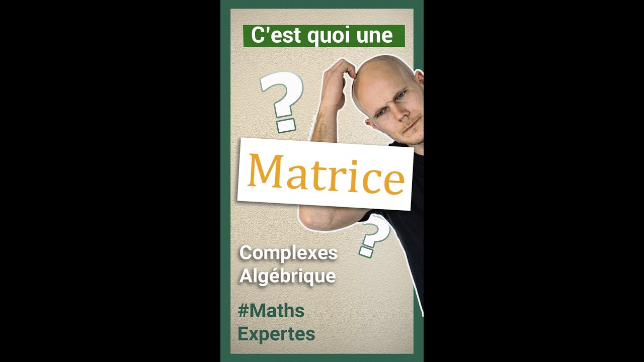 C'est quoi une matrice - Maths expertes