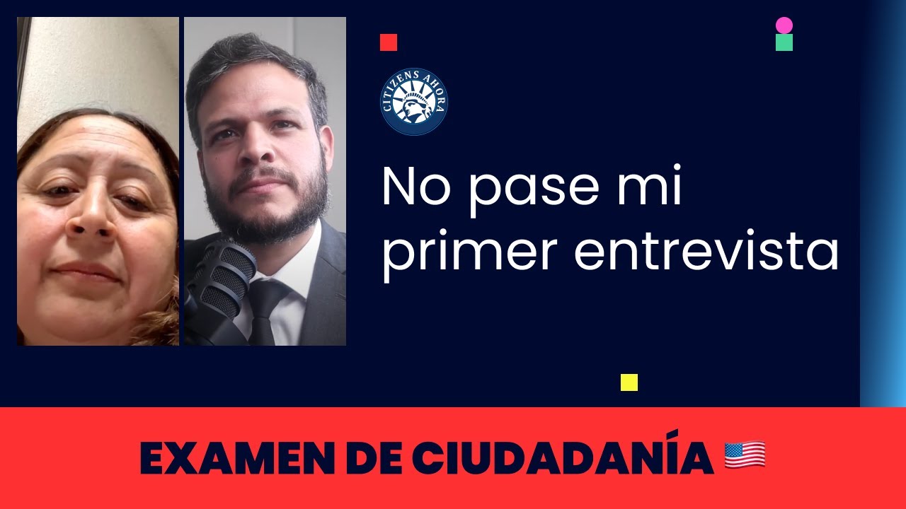 No pase mi primer entrevista - Ciudadanía americana