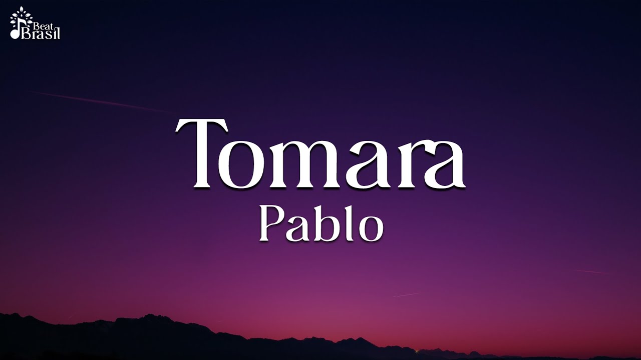 Pablo - Tomara (Letra\Lyrics)