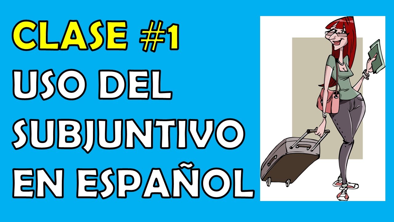Clase #1 / El Modo Subjuntivo.