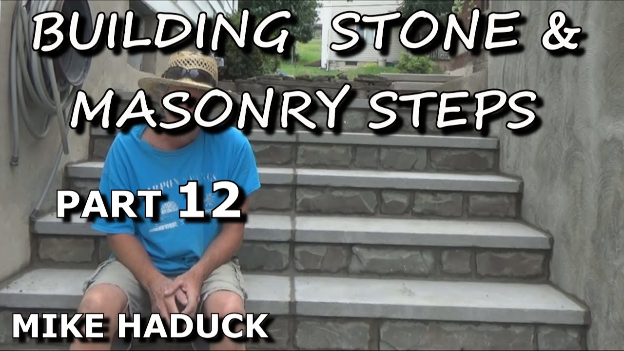 BUILDING STONE & MASONRY STEPS (part 12) Mike Haduck