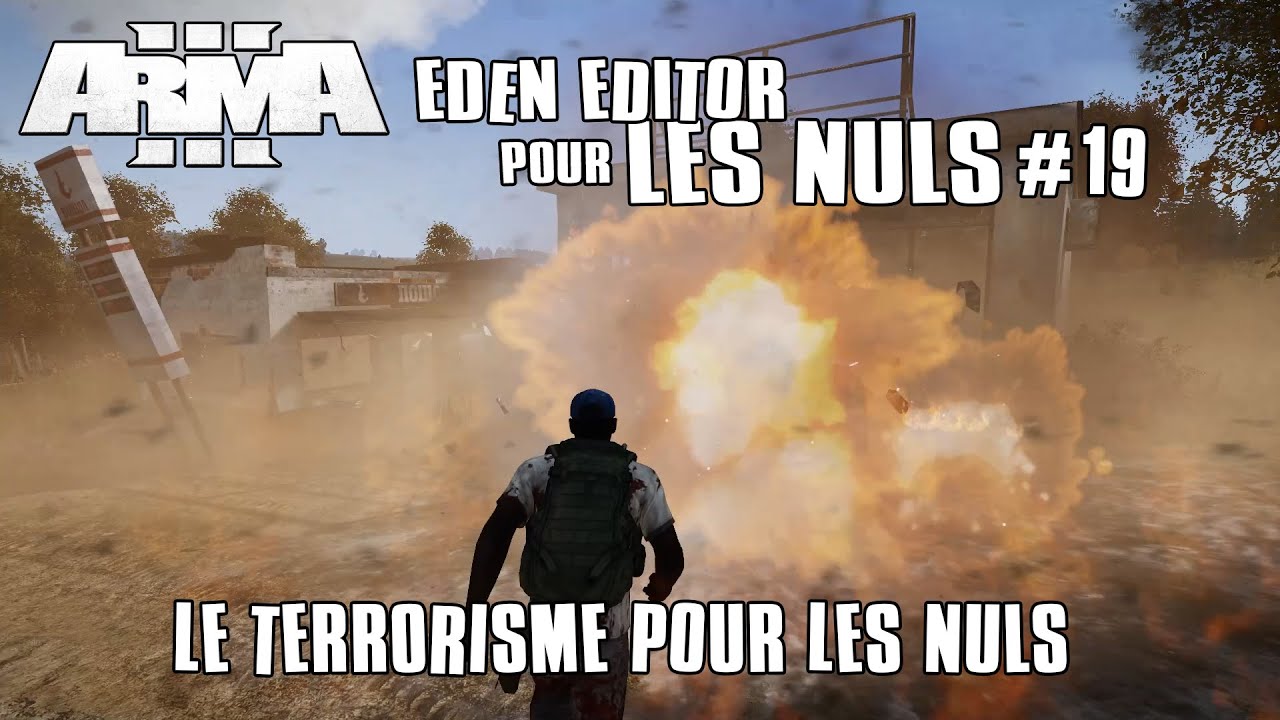 Arma 3 - Eden Editor pour les Nuls #19 : IED ou Kamikaze, 2 recettes faciles pour semer la terreur !