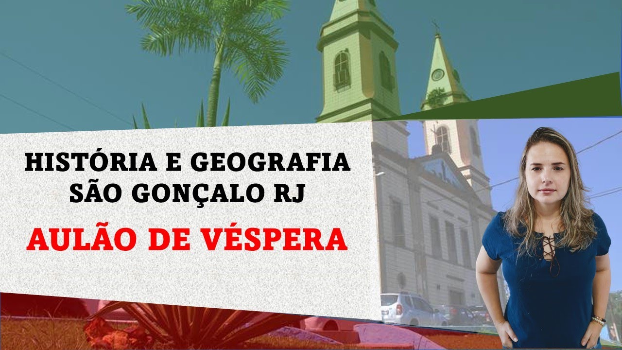 Aulão de Véspera Concurso São Gonçalo RJ - Aspectos Históricos e Geográficos