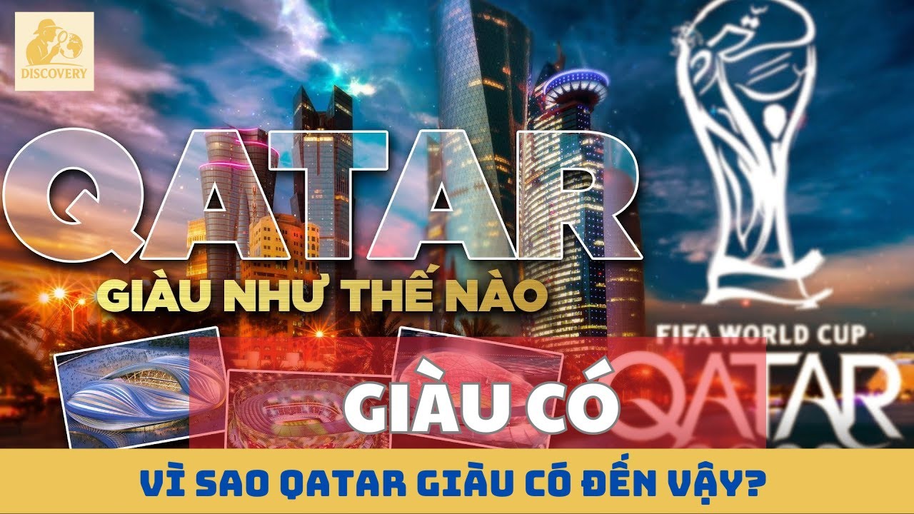 VÌ SAO QATAR GIÀU CÓ ĐẾN VẬY? BÍ MẬT ĐẰNG SAU SỰ GIÀU SANG CỦA QUỐC GIA NHỎ BÉ