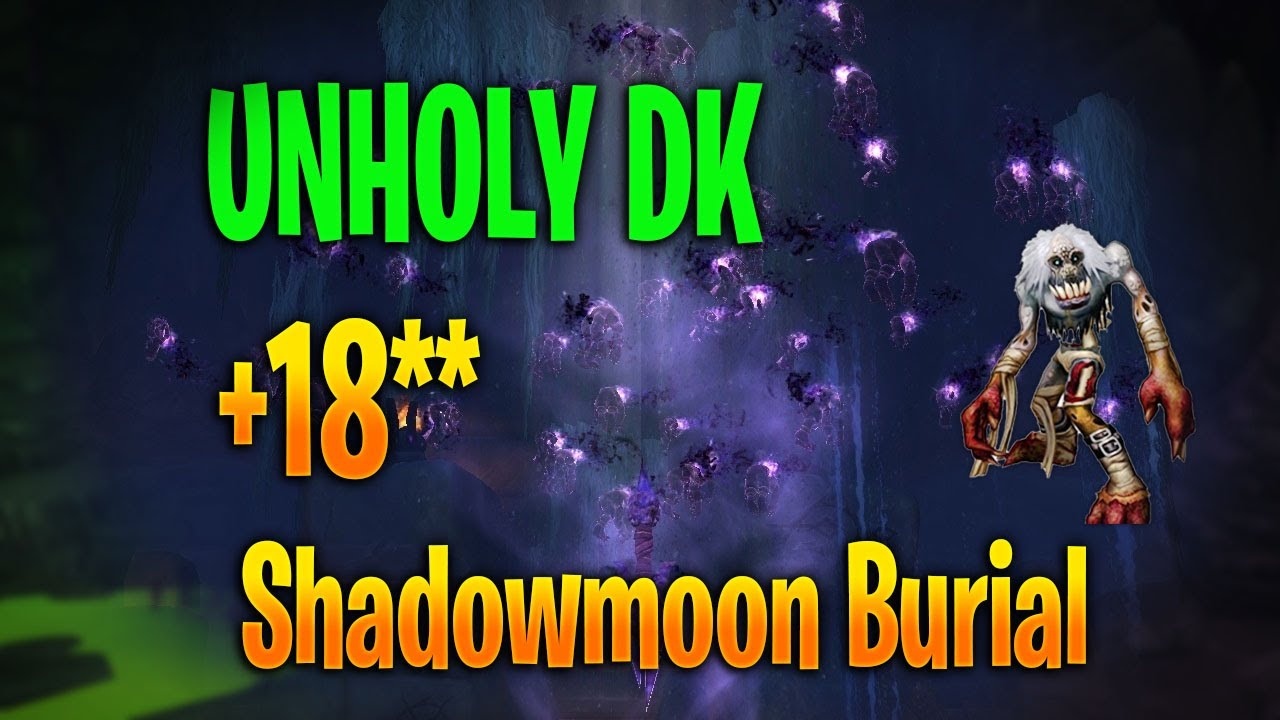 WoW Dragonflight Unholy DK Mythic 70k DPS + 18 Shadowmoon Burial Guide