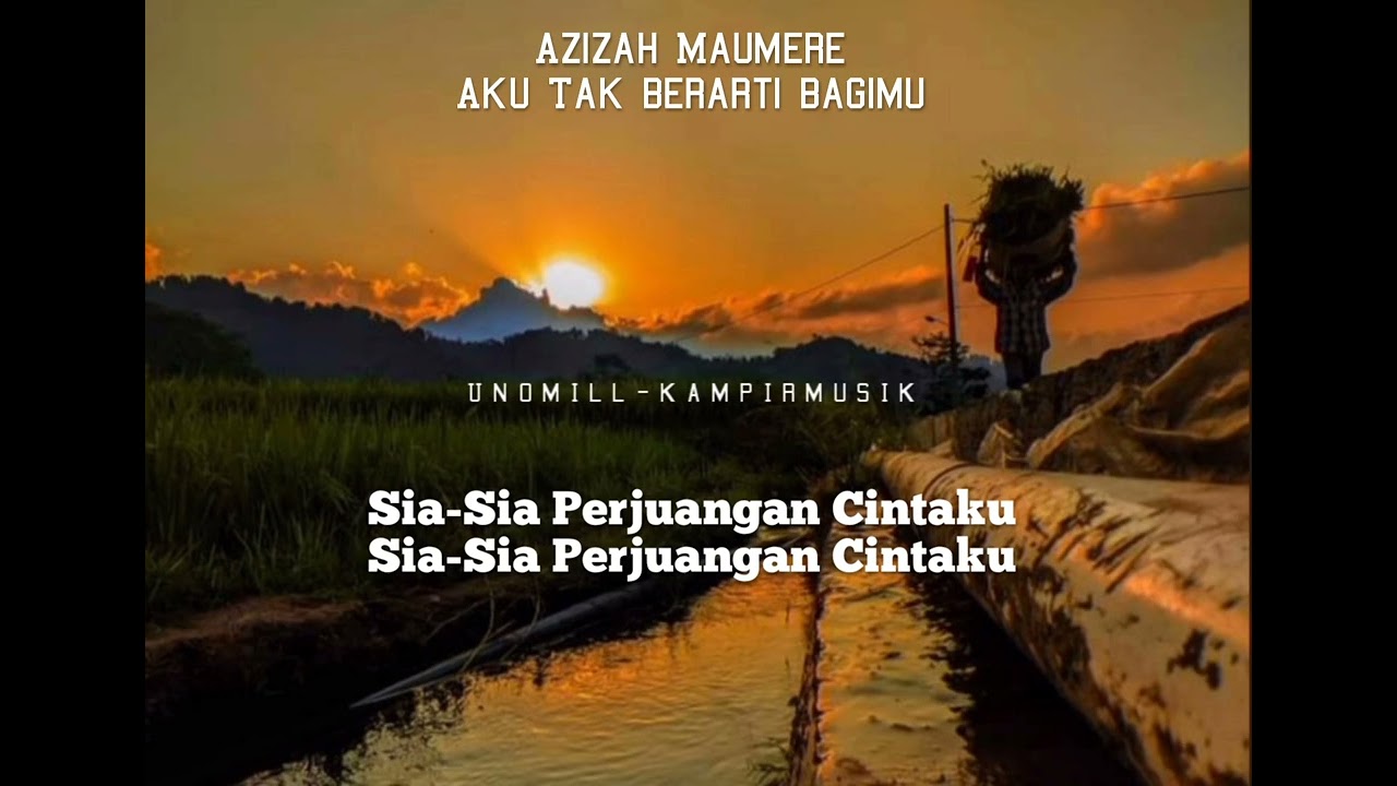Aku Tak Berarti Bagimu - Azizah Maumere [ Lirik ]