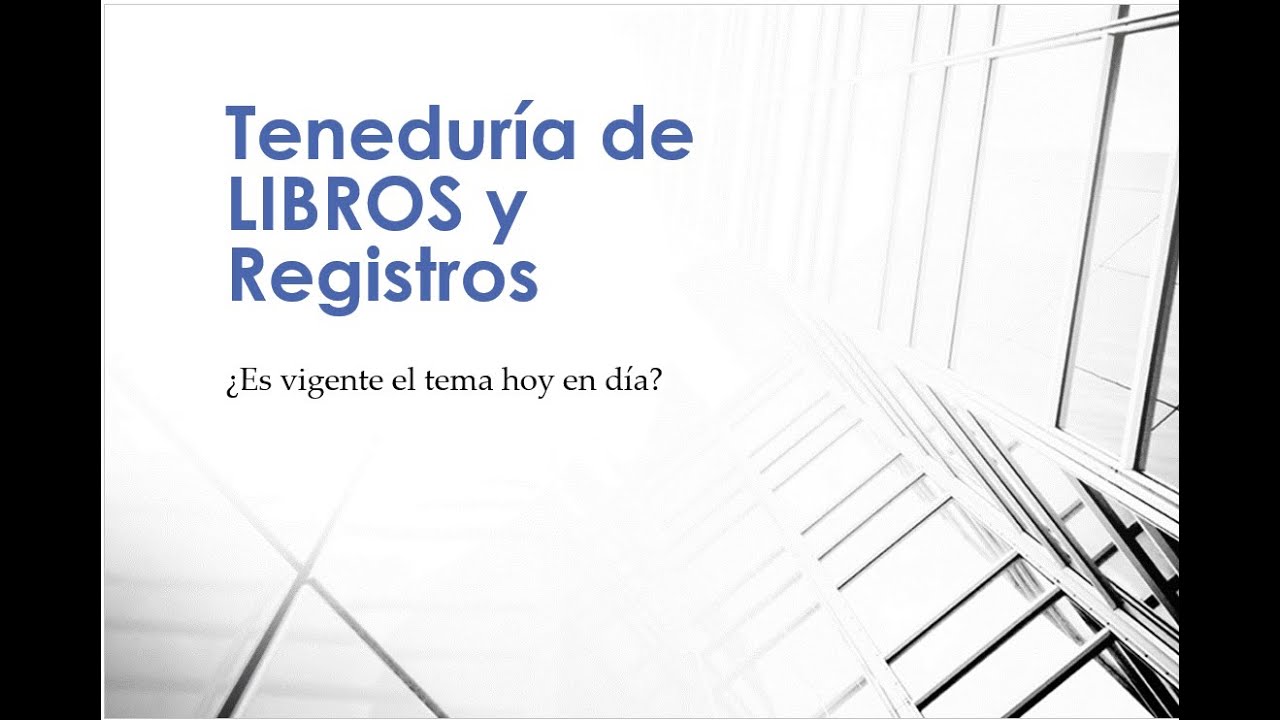 La Teneduría Contable ¿Es vigente hoy en día?