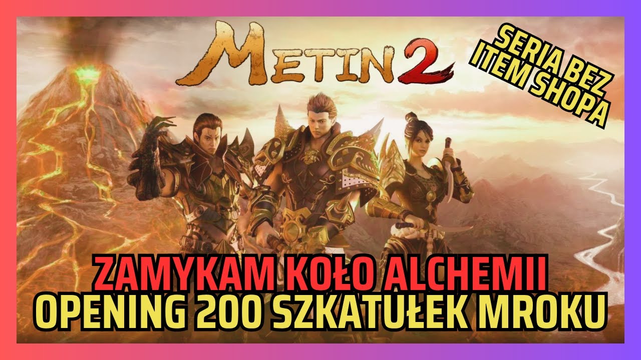 Metin2.PL Polska [#20] - Otwieramy 200 Szkat Mroku | Całe koło alchemii