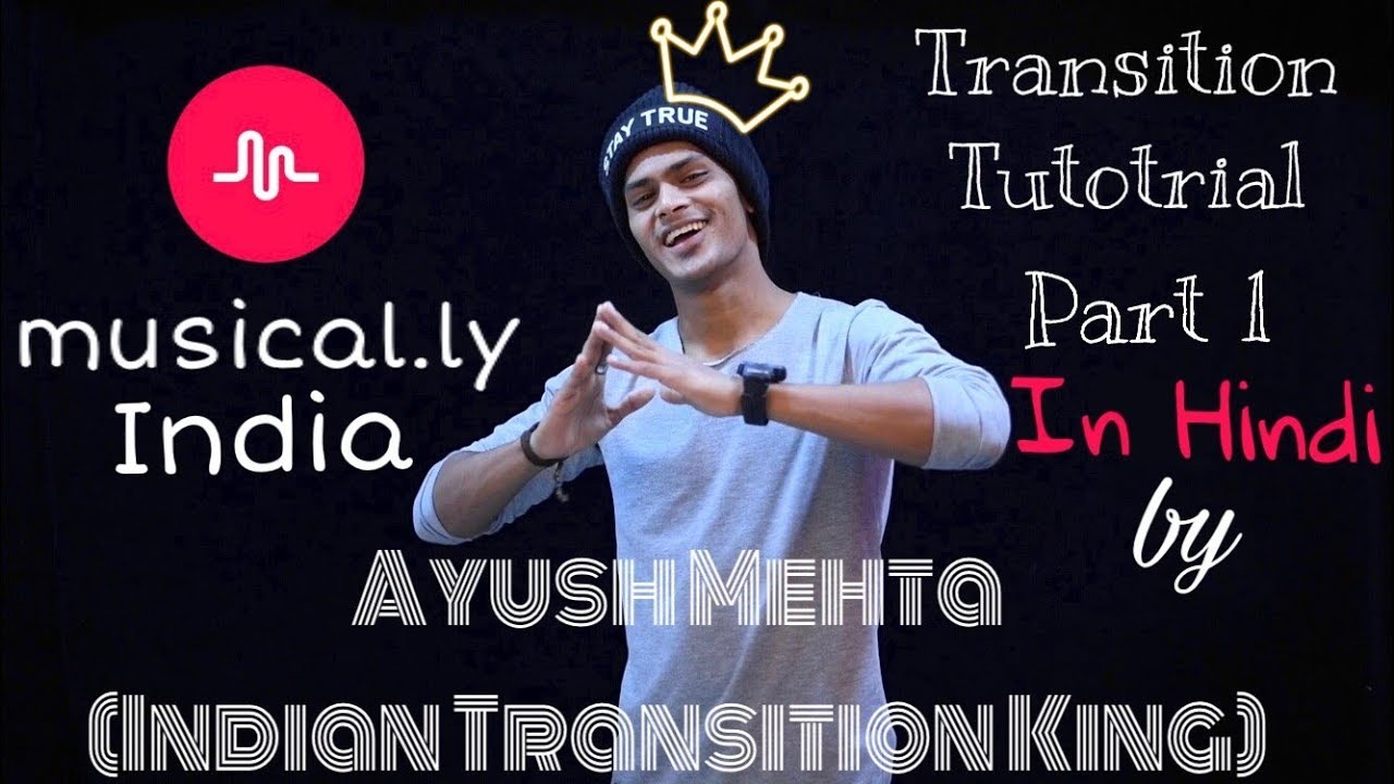 Musical.ly India || How to do transitions? || Transition Tutorial By Ayush Mehta in Hindi