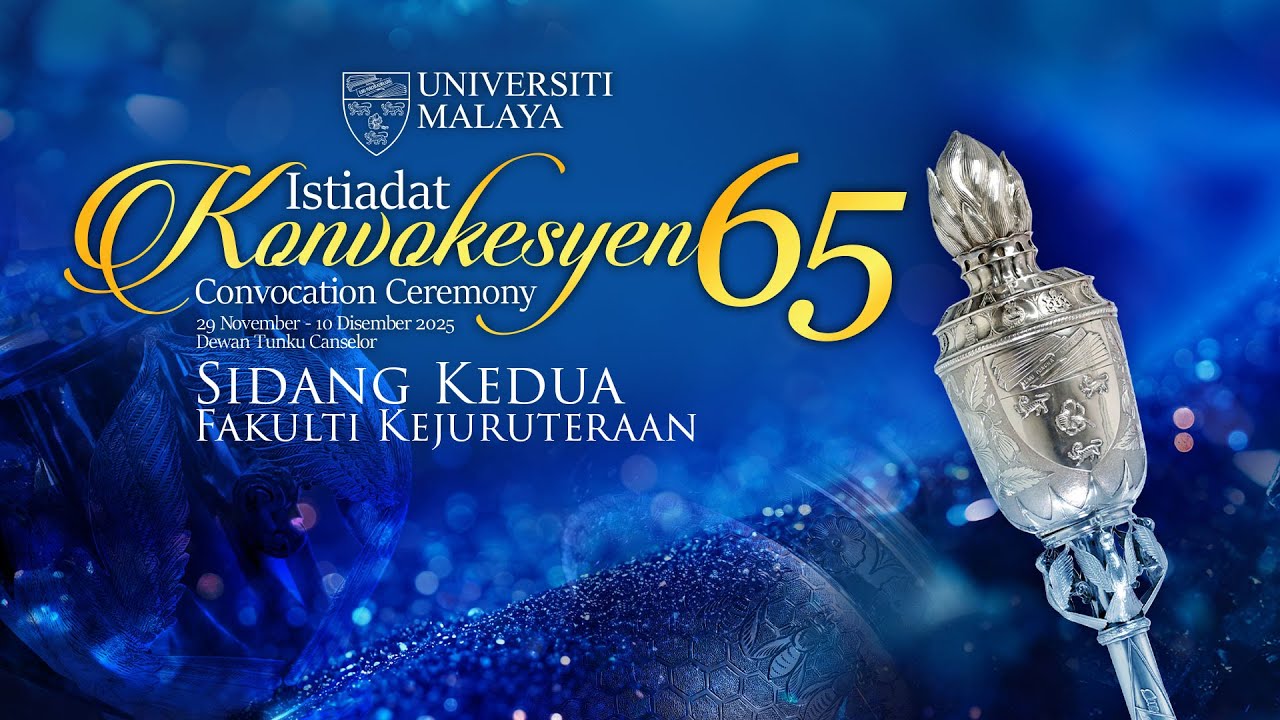 SIDANG KEDUA - ISTIADAT KONVOKESYEN UNIVERSITI MALAYA 65
