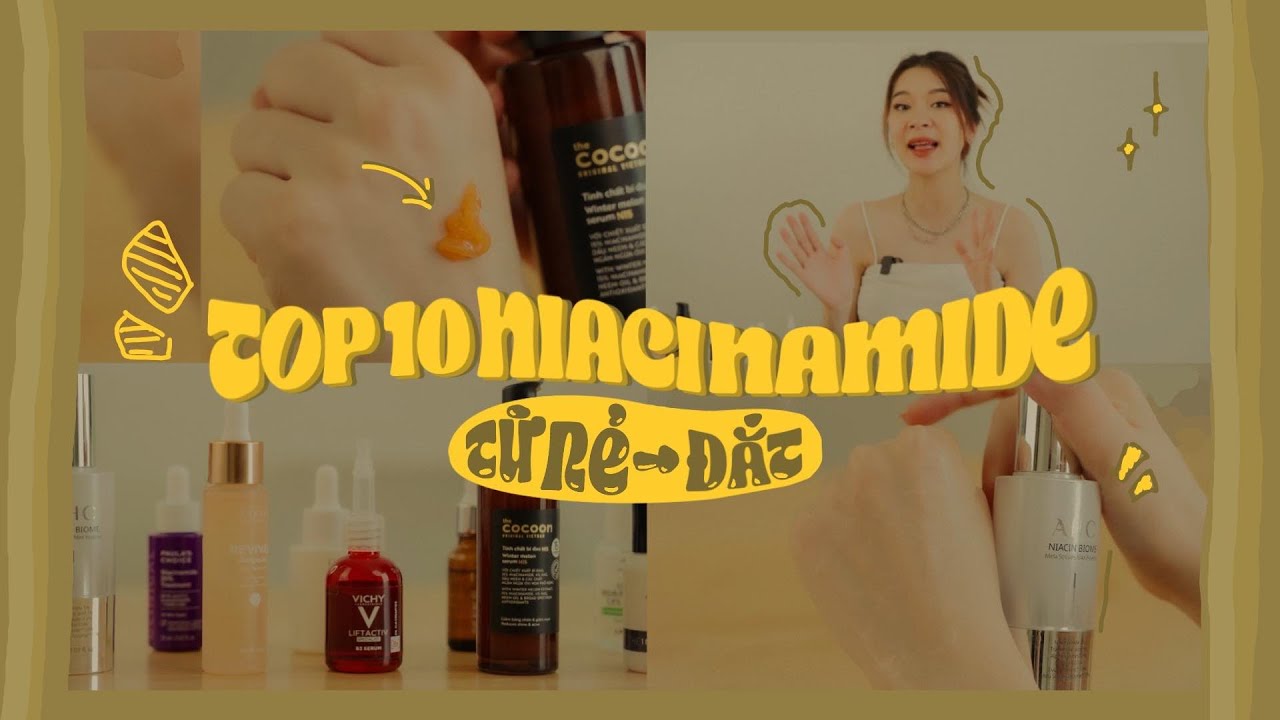 REVIEW CHÂN THẬT 11 SERUM NIACINAMIDE NỔI TIẾNG NHẤT 2023