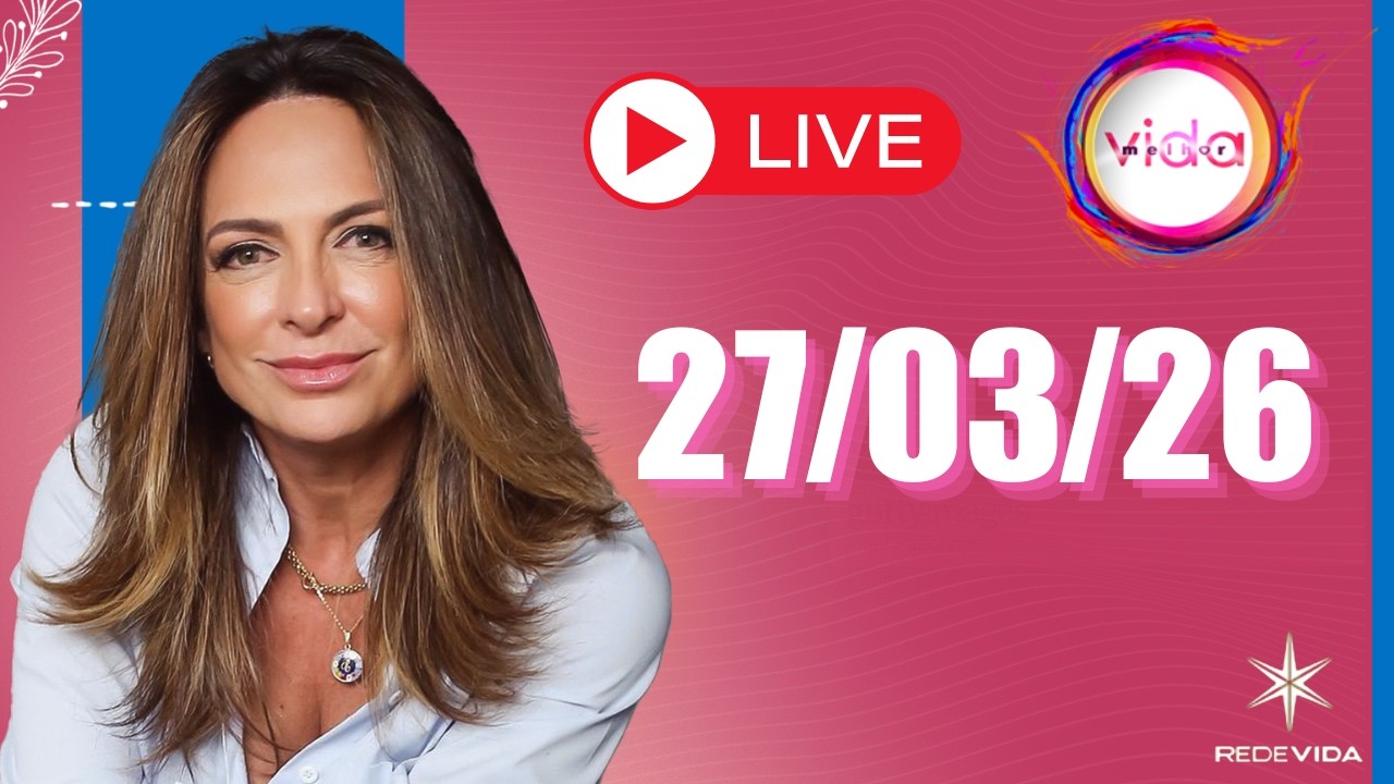 VIDA MELHOR | 27/03/26 | Claudia Ten&oacute;rio