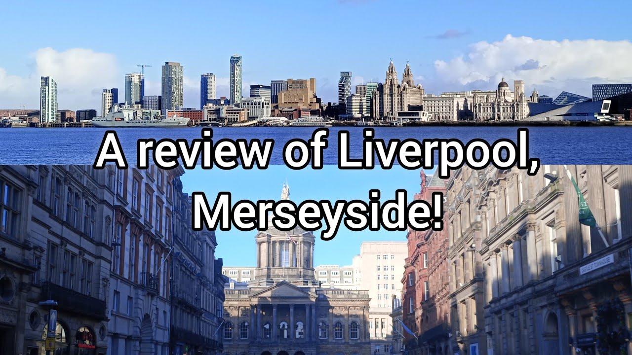 A review of the city of LIVERPOOL!