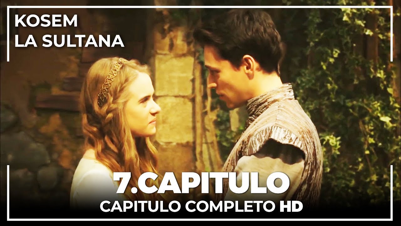 Kosem La Sultana | Capítulo 7