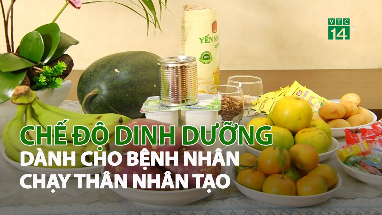 Chế độ dinh dưỡng cho Bệnh nhân chạy Thận nhân tạo| VTC14