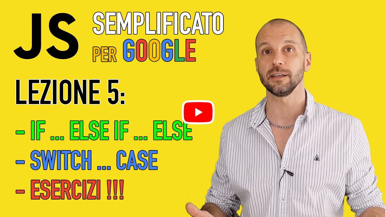 JavaScript Semplificato per Google - Lezione 5: Istruzioni Condizionali