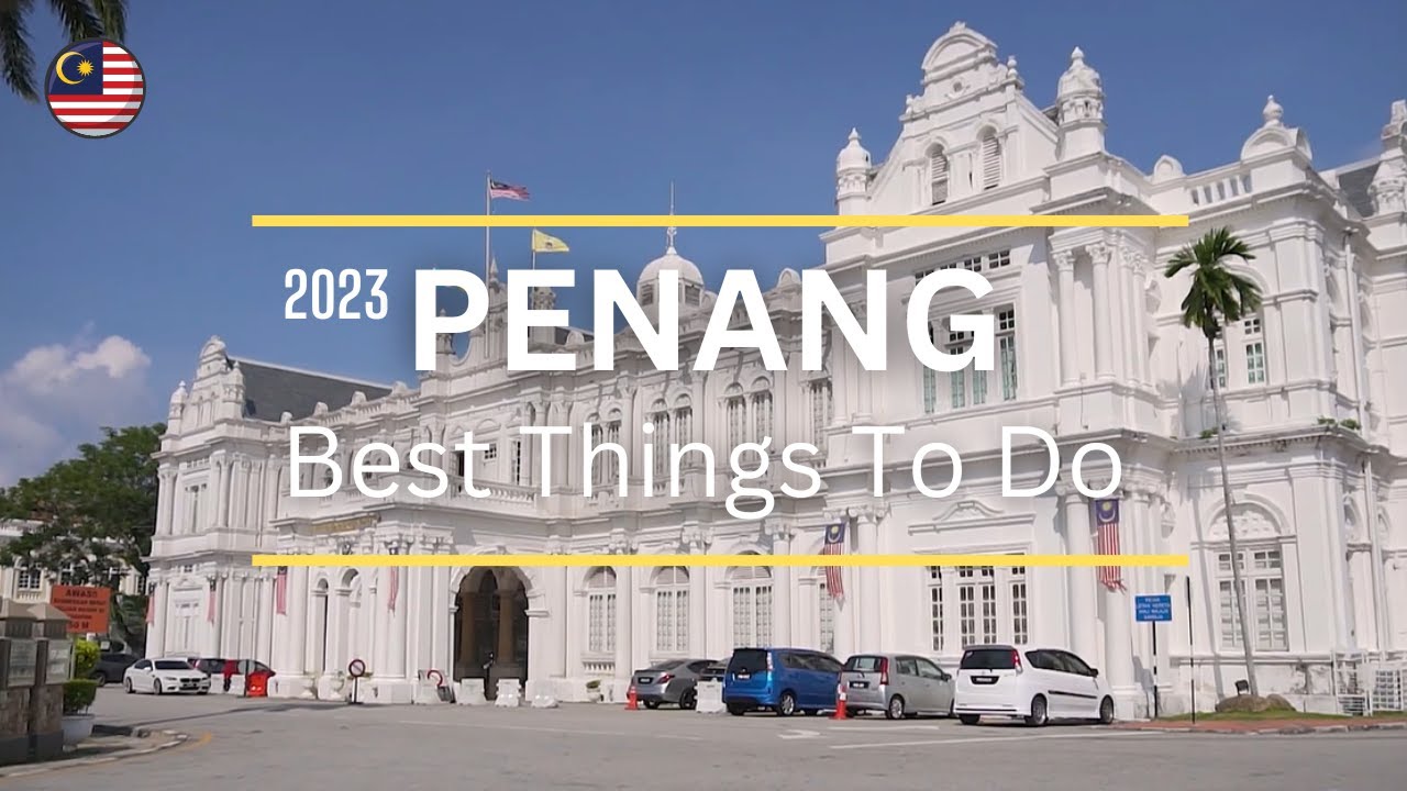10 Best Things to do in Penang