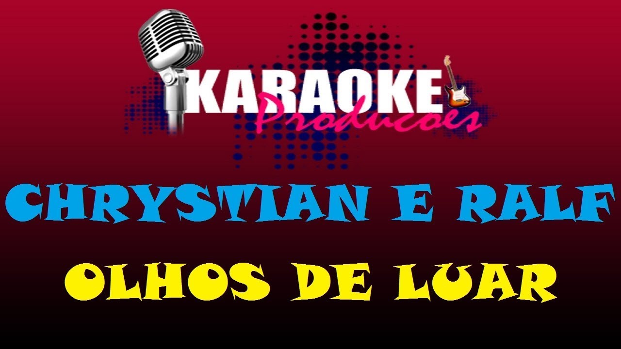 CHRYSTIAN E RALF - OLHOS DE LUAR ( KARAOKE )