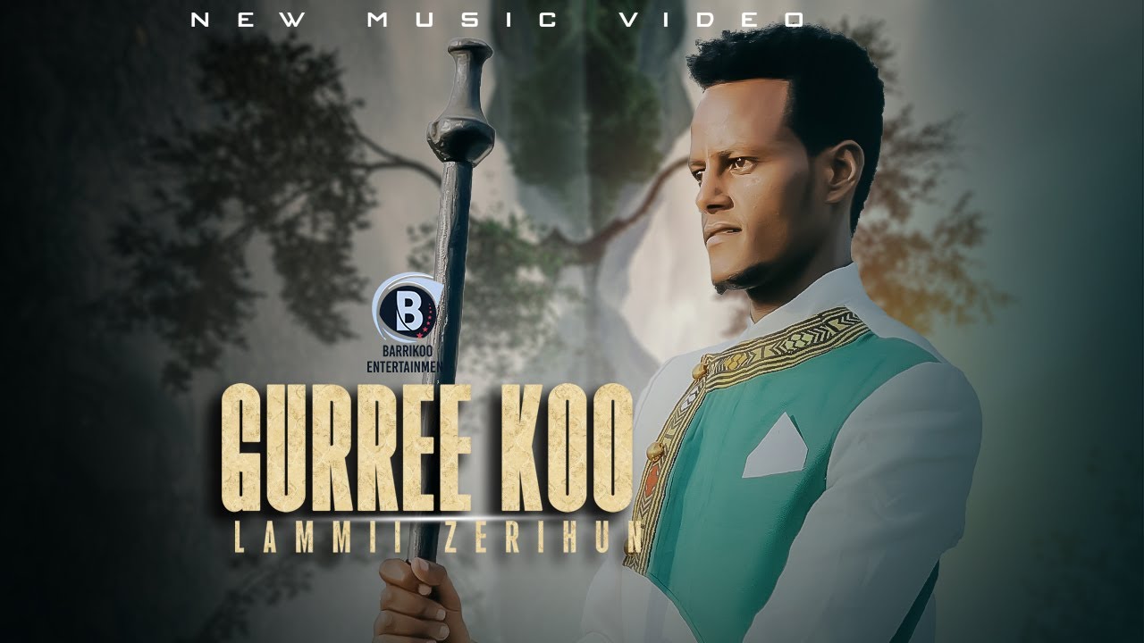 GURREE KOO Oromo Music by Lammii Zerihun