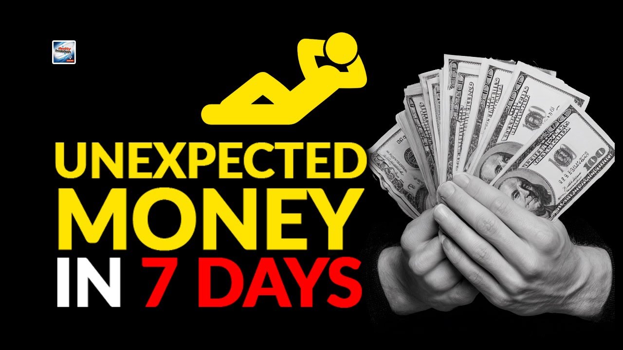 Unexpected Money In 7 Days