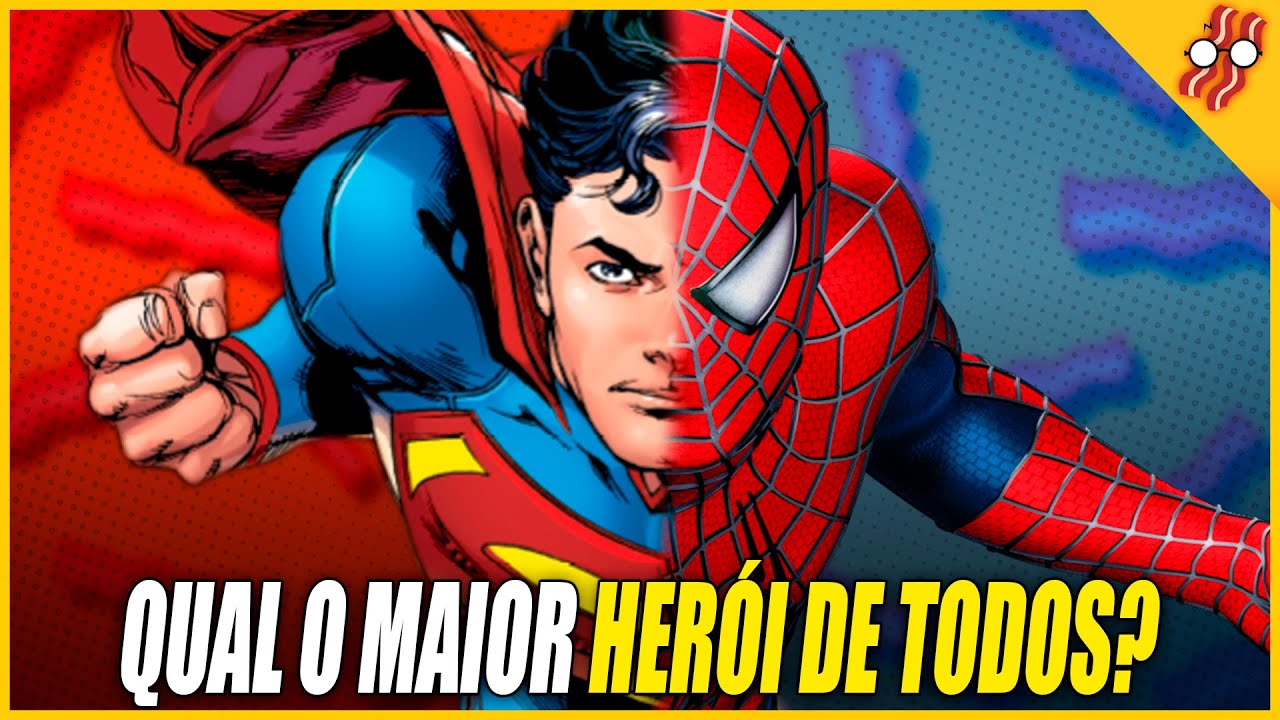 QUAL É O MELHOR HERÓI DE TODOS? SUPERMAN VS HOMEM-ARANHA