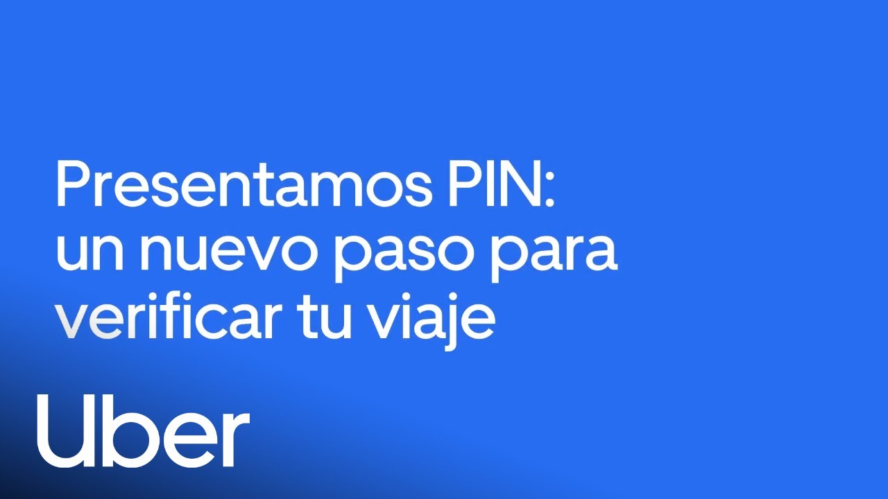 PIN: Un Nuevo Paso Para Verificar Tu Viaje | Uber