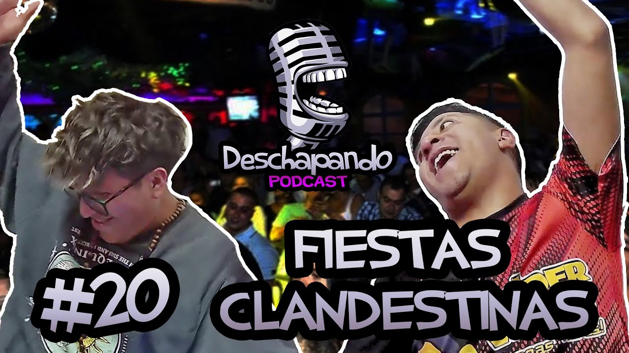 FIESTAS CLANDESTINAS Y MÁS #20 Deschapando Podcast