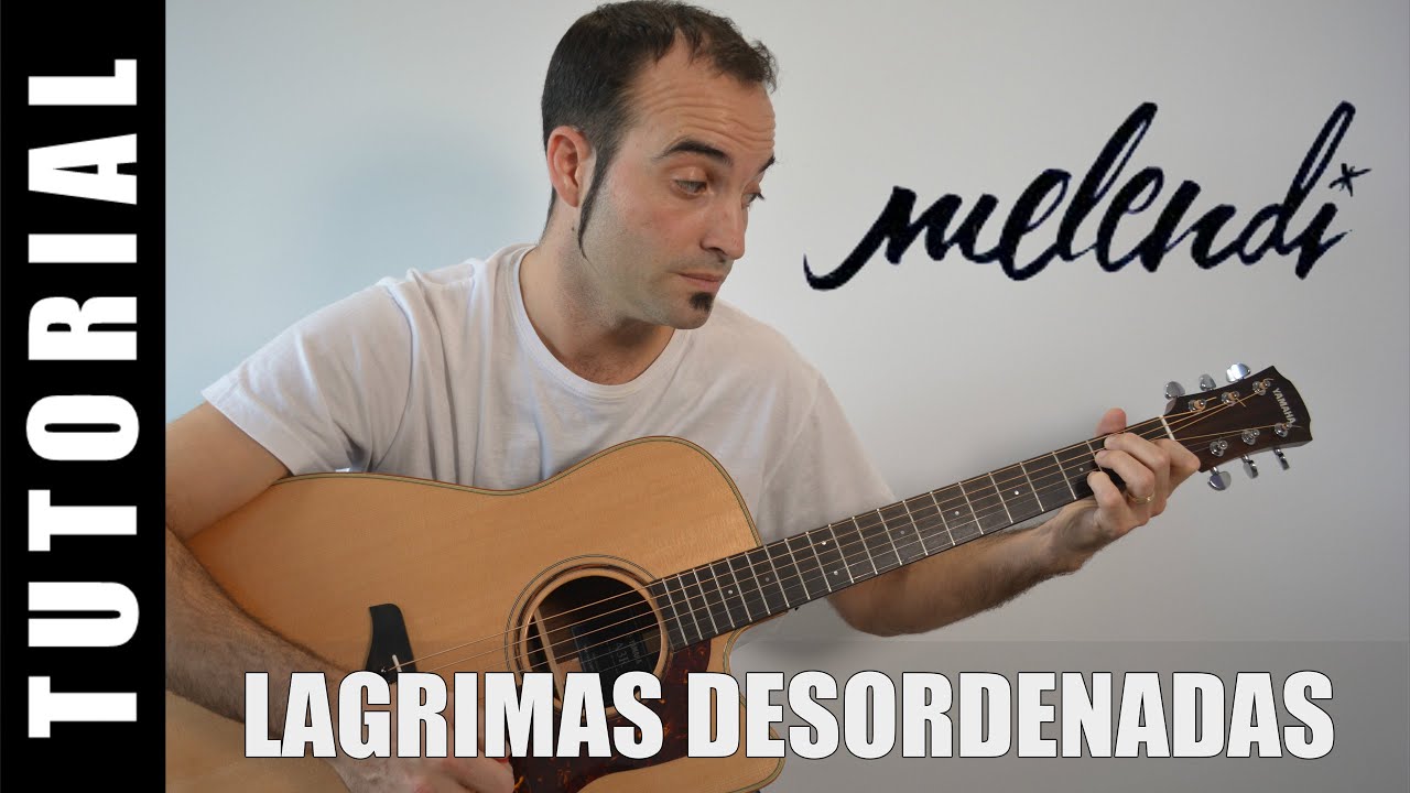 Como tocar Lágrimas desordenadas - Melendi (Acordes Guitarra - Tutorial)