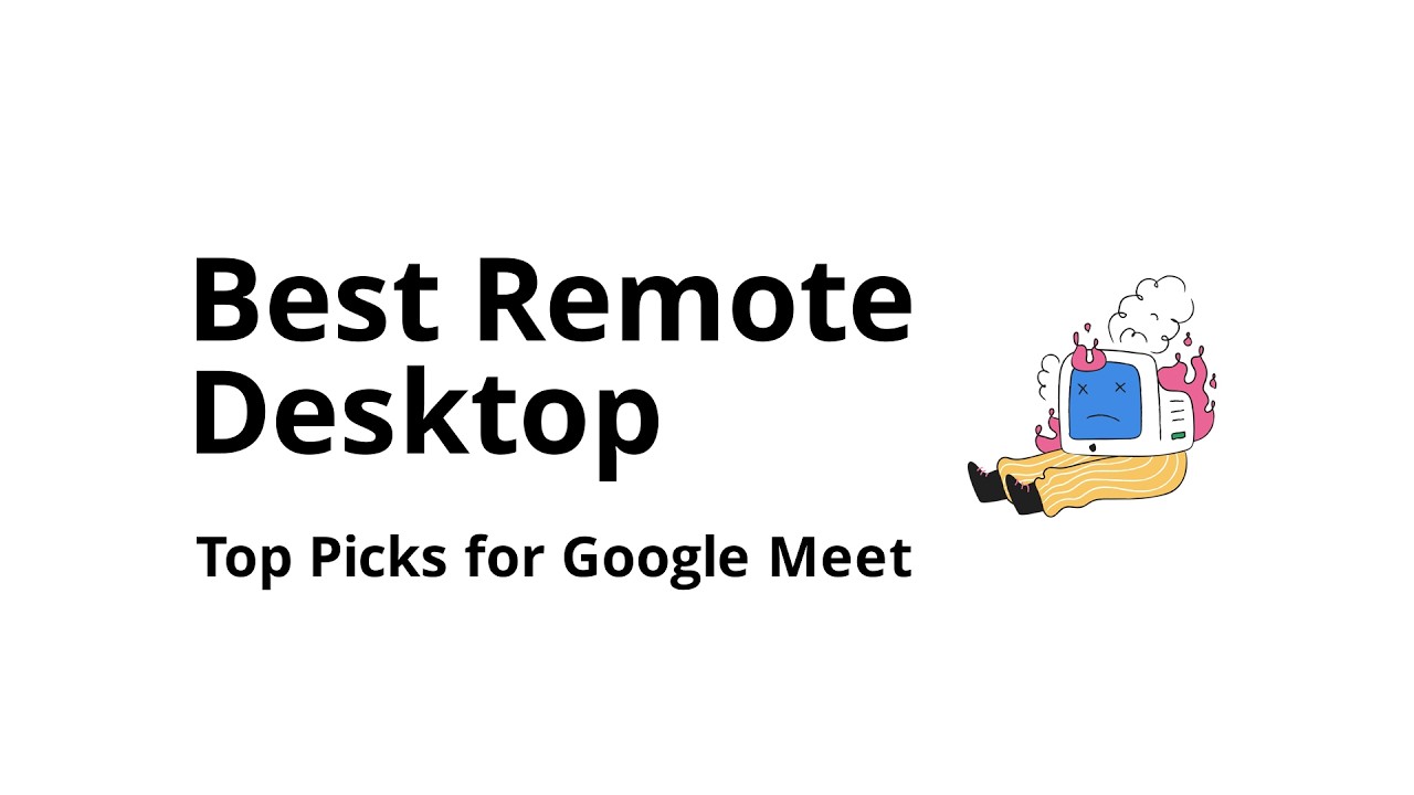 Which remote desktop software integrates best with Google Meet (quick guide)?
