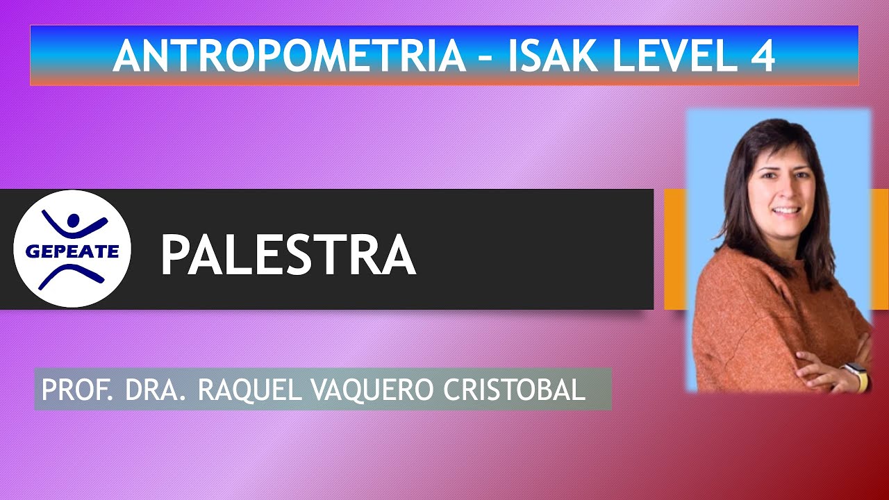 Palestra Internacional sobre Antropometria - ISAK level 4 - Dra. Raquel V. Cristóbal
