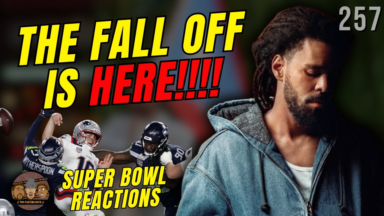 Ep.257 J Cole’s The Fall Off is Here!!! & Super Bowl Reactions