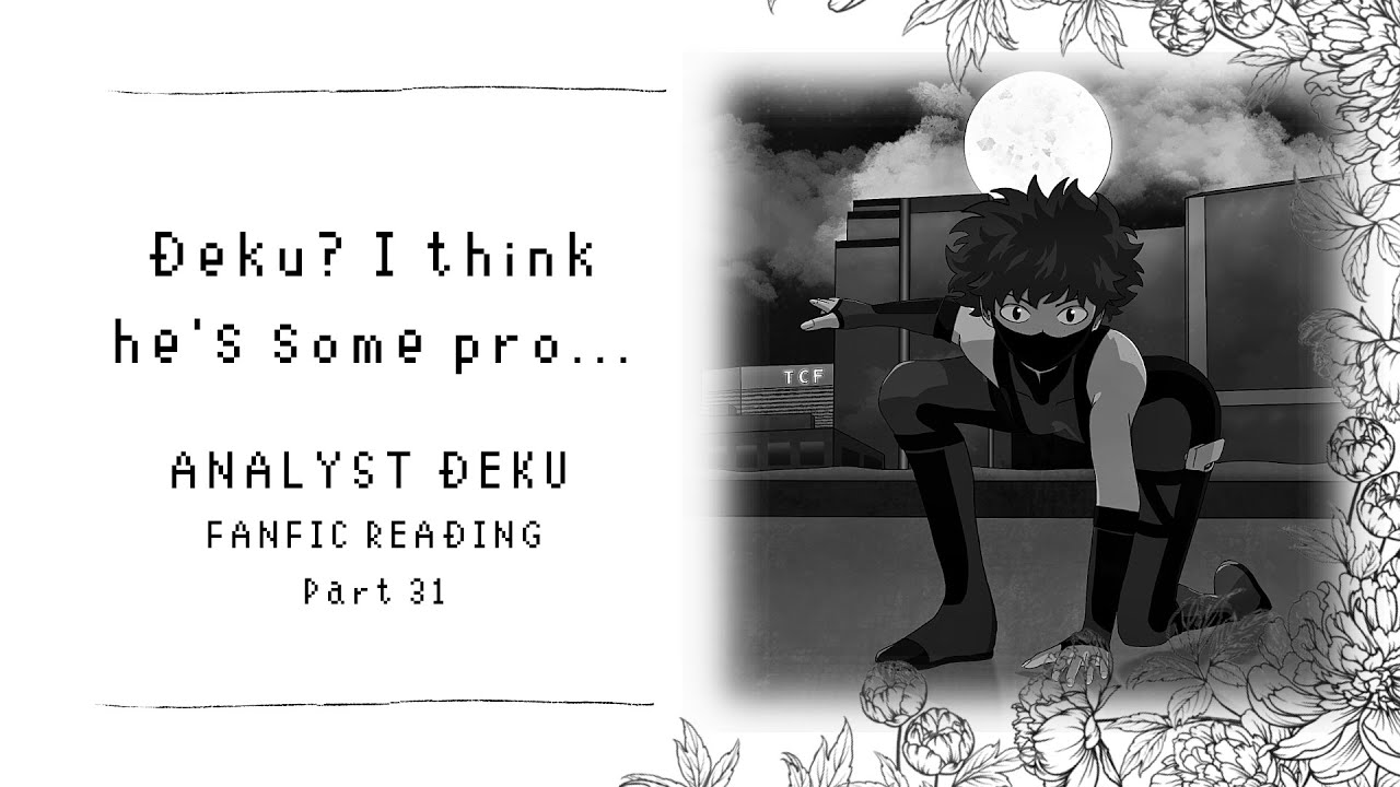 (Fanfic Reading) Deku? I think he's some pro... Pt.31 | Vigilante Deku! AU