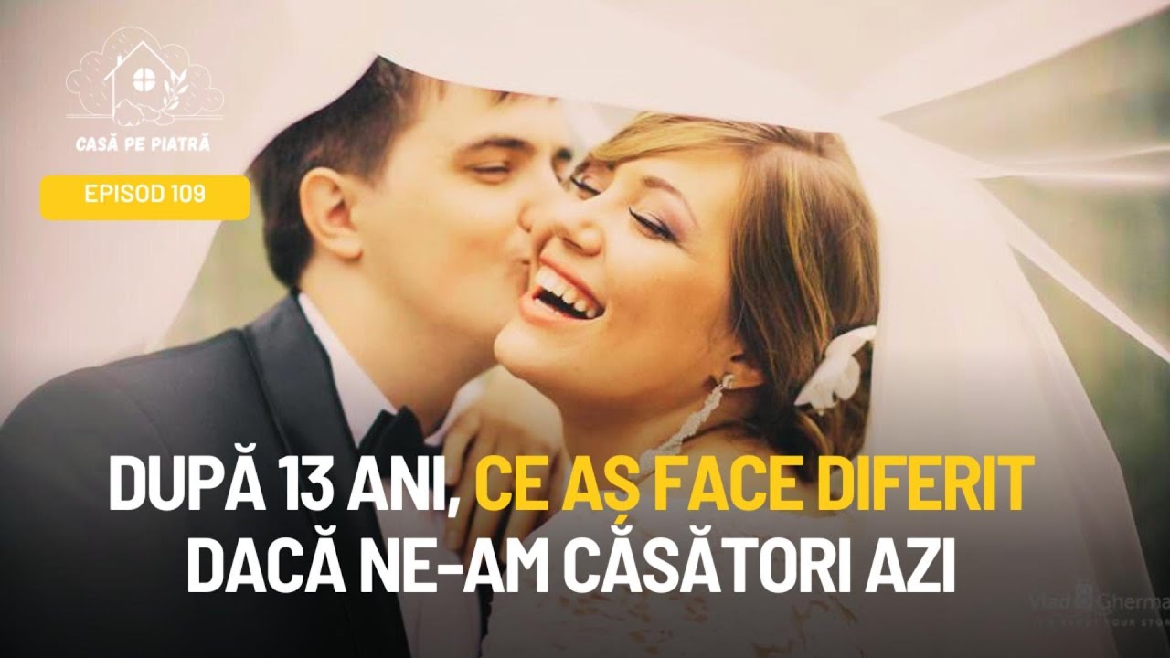 5 lucruri pe care le-aș lua mai în serios dacă m-aș căsători în 2026! | E109 Casa pe Piatra