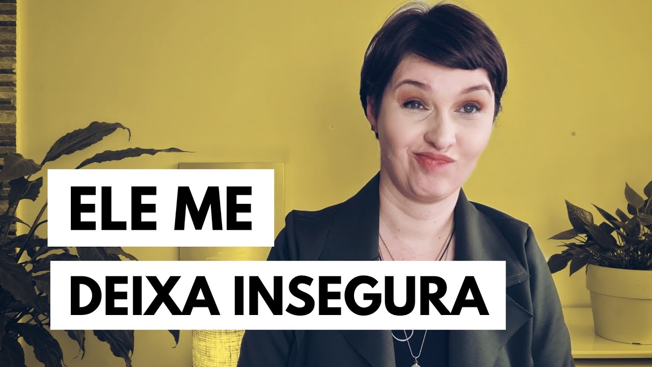Ele Me Deixa Insegura! @jaquelinepintopsicologa