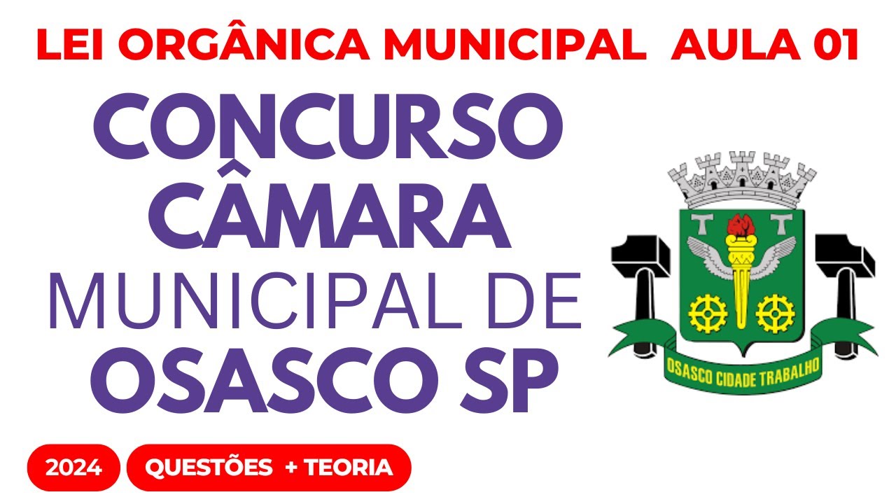 Concurso Público Câmara de Osasco SP Aula 1 Lei Orgânica Municipal 2024