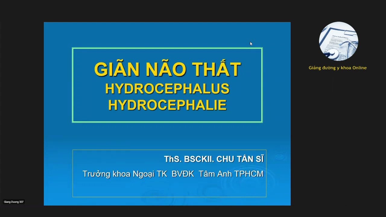 GIÃN NÃO THẤT | HYDROCEPHALUS | ThS. BSCKII. CHU TẤN SĨ