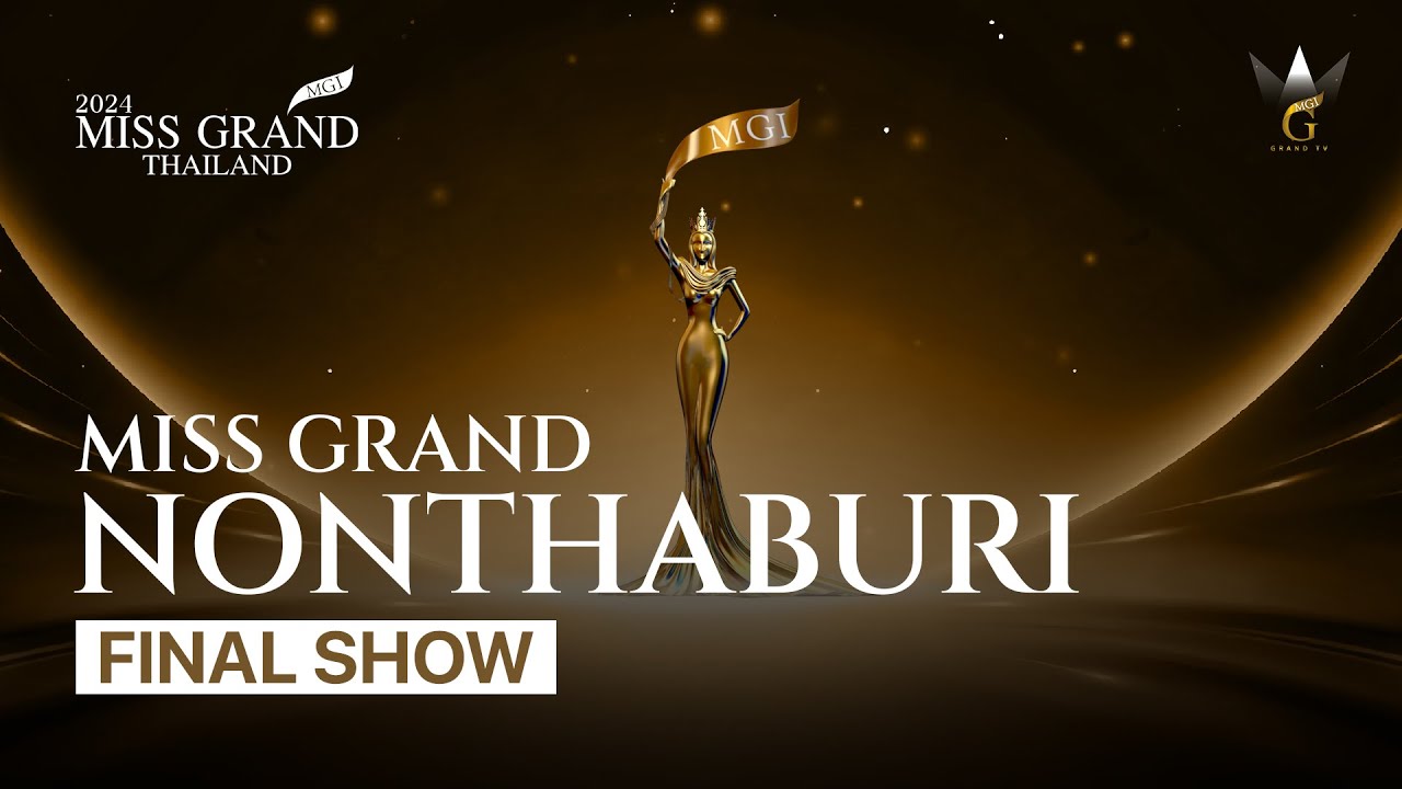 MISS GRAND NONTHABURI 2024 - FINAL SHOW