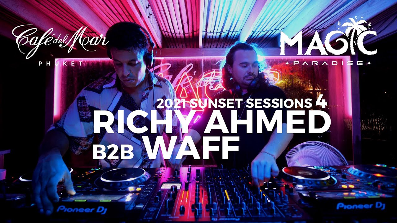 RICHY AHMED B2B WAFF - DJ SET  Sunset Sessions 4 at Cafe Del Mar Phuket , Thailand 2021