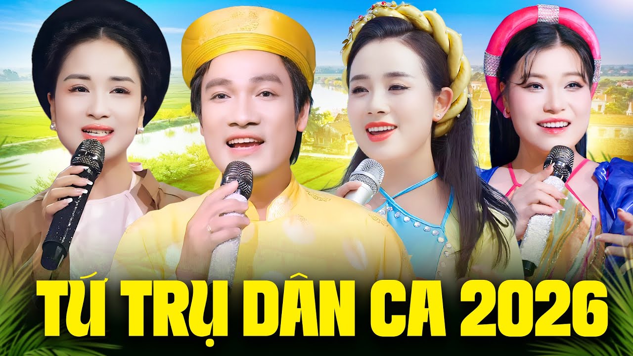 TỨ TRỤ DÂN CA 2026 | 15 Tuyệt Phẩm Quan Họ Đỉnh Cao - Từ Như Tài, Bùi Thúy, Ngọc Liên, Khánh Vy
