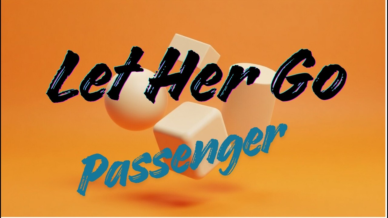 Let Her Go – Passenger (Lyrics) | Sad & Emotional Song