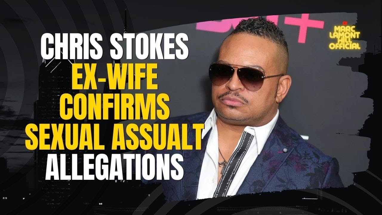 Chris Stokes's Wife CONFIRMS Longstanding Sexual Assault and MOLESTATION Allegations Against Him?!?!