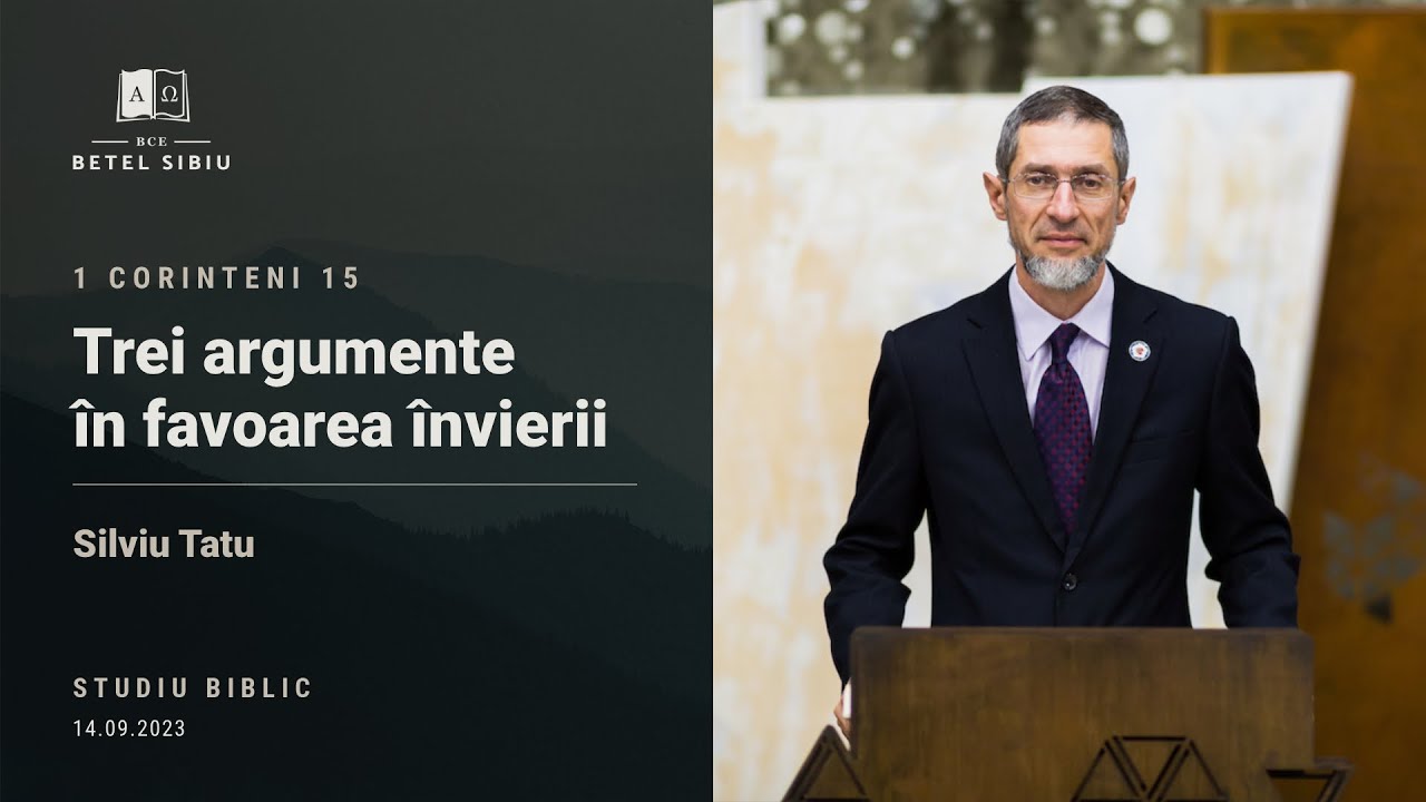 (19) 1 Corinteni 15 - Trei argumente în favoarea învierii - Silviu Tatu