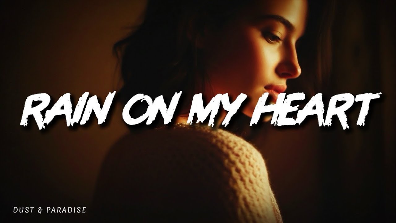 Dust & Paradise &bull; Rain on My Heart (Lyrics)