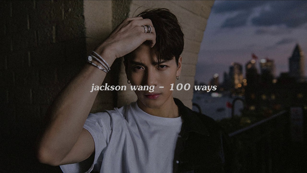 jackson wang - 100 ways ( slowed down )