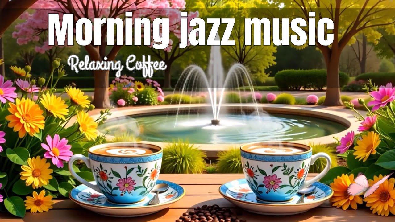 Morning Jazz ☕Feeling Relaxing Coffee Jazz Music and Positive Bossa Nova Piano