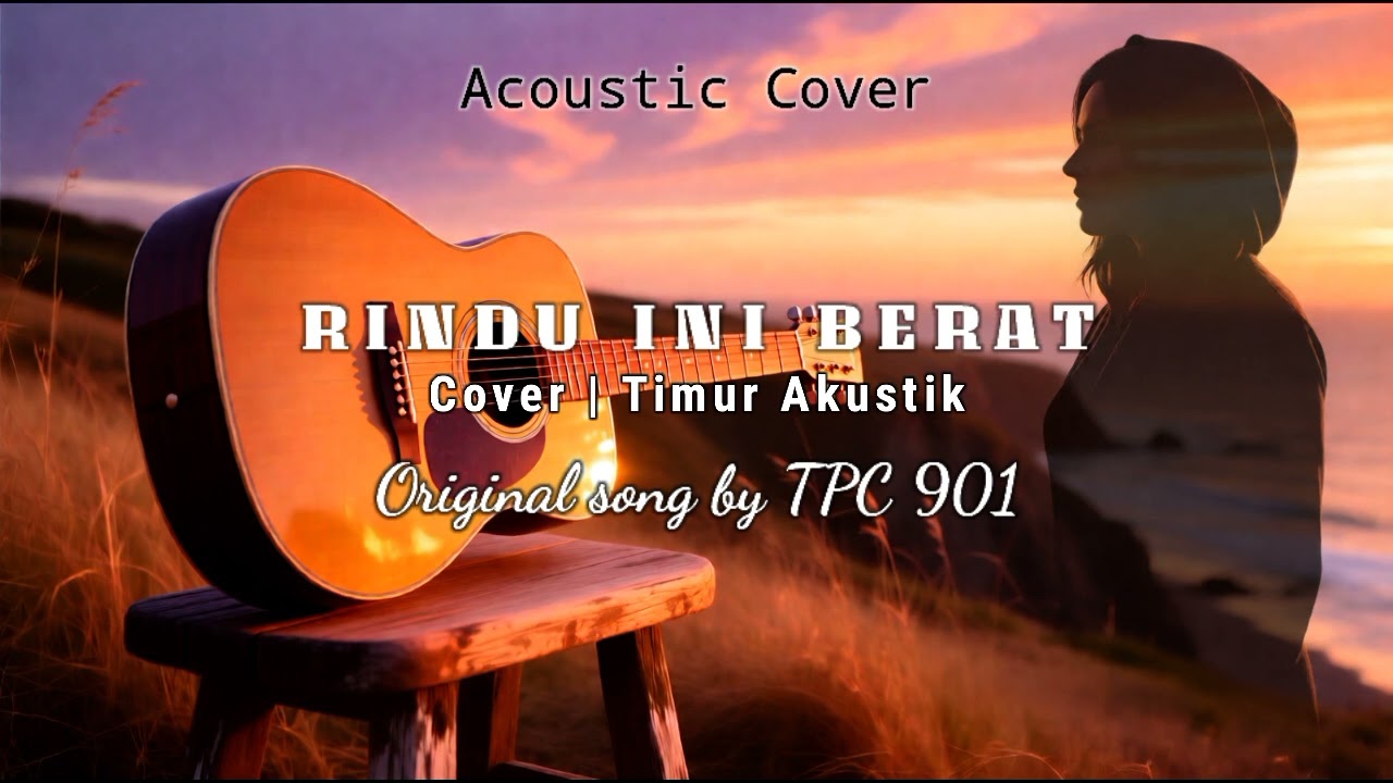 RINDU INI BERAT - Tpc 901 | Cover Akustik by Timur Akustik