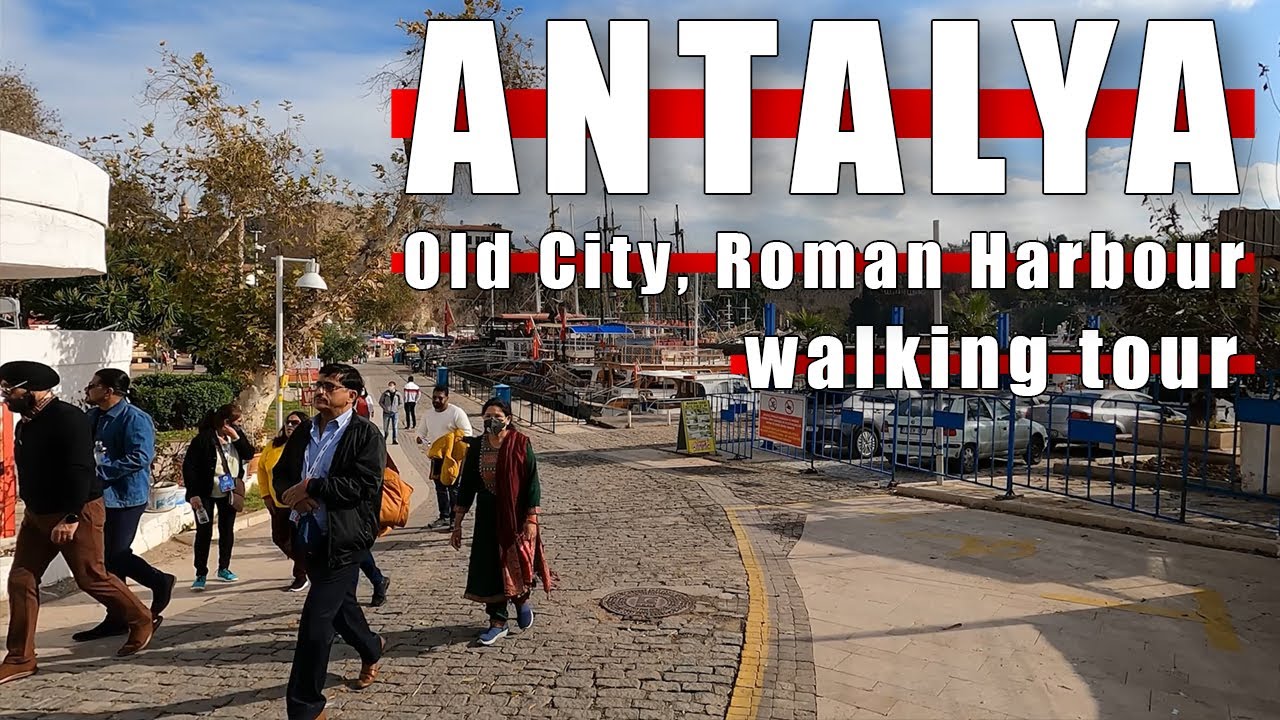 ANTALYA Old City Roman Harbour  WALKING TOUR