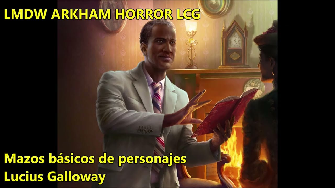 LMDW ARKHAM HORROR LCG Mazos para principiantes Lucius Galloway progresivo