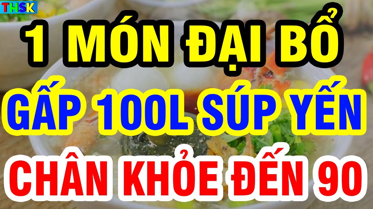 Sau Tuổi 50 Biết Ăn 8 MÓN ĐẠI BỔ NÀY Cực Tốt Cho Xương Khớp, NGỪA TEO CƠ, CHÂN KHỎE ĐẾN 90