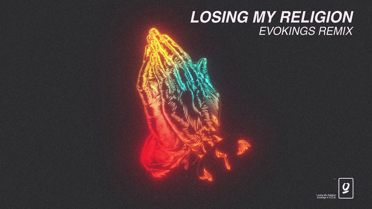 Losing My Religion (Evokings Remix)
